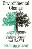 Environmental Change : Federal courts and the EPA, O'Leary, Rosemary, 1566390958