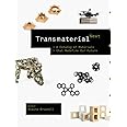 Transmaterial Next: A Catalog of Materials that Redefine Our Future