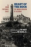 Front cover for the book Heart of the Rock: The Indian Invasion of Alcatraz by Adam Fortunate Eagle