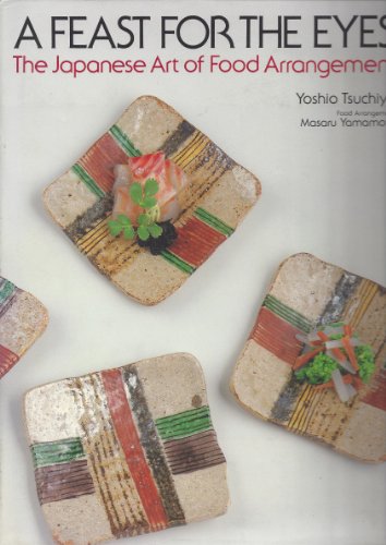 A Feast for the Eyes: The Japanese Art of Food Arrangement A Feast for the Eyes: The Japanese Art of Food Arrangement