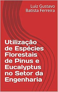 Livro Utilização de Espécies Florestais de Pinus e Eucalyptus no Setor da Engenharia
