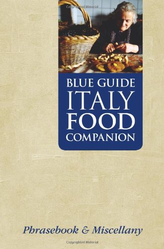 Download Blue Guide Italy Food Companion: Phrasebook and Miscellany (Blue Guides) Download Blue Guide Italy Food Companion: Phrasebook and Miscellany (Blue Guides)