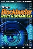 Blockbuster Movie Illustrations: Over 160 Clips for Your Ministry! by 
