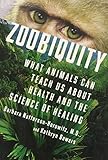 Zoobiquity: What Animals Can Teach Us About Health and the Science of Healing by Natterson-Horowitz, Barbara, Bowers, Kathryn (2012) Hardcover