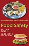 What Consumers Should Know about Food Safety by David Walpuck, Cortney Radocaj
