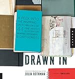 Drawn In: A Peek into the Inspiring Sketchbooks of 44 Fine Artists, Illustrators, Graphic Designers, by Julia Rothman, Vanessa Davis