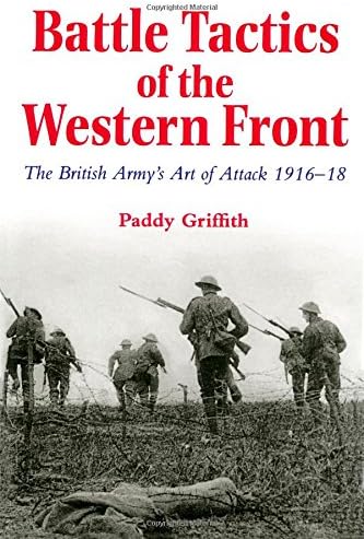Battle Tactics of the Western Front: The British Army`s Art of Attack, 1916-18