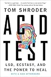 Acid Test: LSD, Ecstasy, and the Power to Heal by
