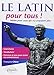 Le latin pour tous ! : Même pour ceux qui n'y croyaient plus by 