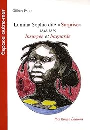L' histoire tragique de Marie-Philomène Roptus dite Lumina Sophie dite Surprise