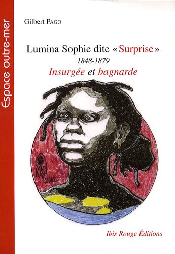 L' histoire tragique de Marie-Philomène Roptus dite Lumina Sophie dite Surprise