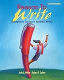 Reason to Write Low Intermediate: Strategies for Success in Academic Writing