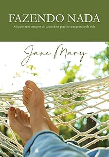 Livro Fazendo Nada: Só quem tem coragem de desacelerar percebe a magnitude da vida