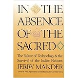 In the Absence of the Sacred: The Failure of Technology and the Survival of the Indian Nations