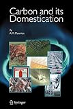 Carbon and Its Domestication, Mannion, A. M., 1402039573