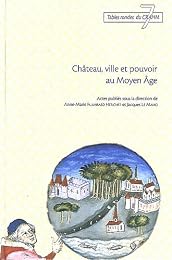 Château, ville et pouvoir au Moyen âge