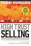 High Trust Selling: Make More Money in Less Time with Less Stress