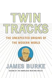 Twin Tracks: The Unexpected Origins of the Modern World