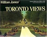 Front cover for the book William James' Toronto Views: Lantern Slides from 1906 to 1939 by William James