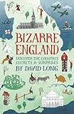 "Bizarre England - Discover the Country's Secrets & Surprises" av David Long