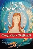 Le ciel communique: Mes Potes-en-ciel ont des pouvoirs illimités (French Edition) by Magda Rita Maffezzoli