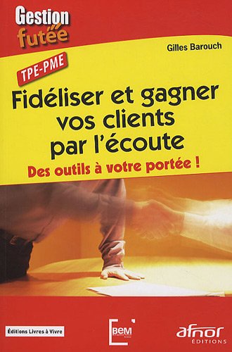 Fidéliser et gagner vos clients par l'écoute