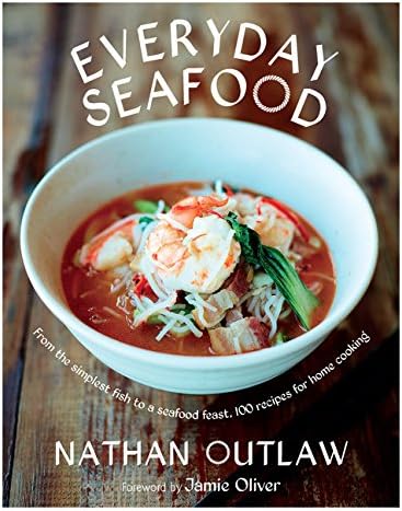 Everyday Seafood: From the Simplest Fish to a Seafood Feast, 100 recipes for Home Cooking