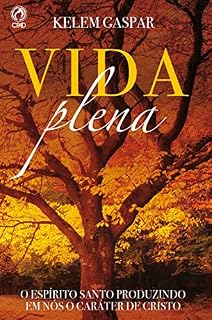 Livro Vida Plena: O Espírito Santo produzindo em nós o caráter de Cristo