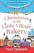 Christmas at the Little Village Bakery: A feel good festive romance to curl up by the fire with (Honeybourne)