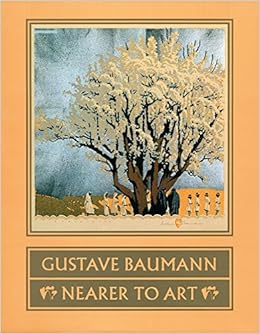 Gustave Baumann: Nearer to Art, by Martin F. Krause Gustave Baumann: Nearer to Art, by Martin F. Krause