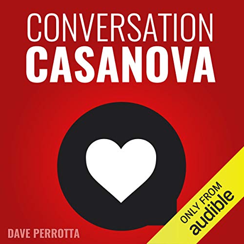 R.e.a.d Conversation Casanova: How to Effortlessly Start Conversations and Flirt Like a Pro [R.A.R]