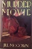 Murder Movie by Jill McGown (1991-01-01)