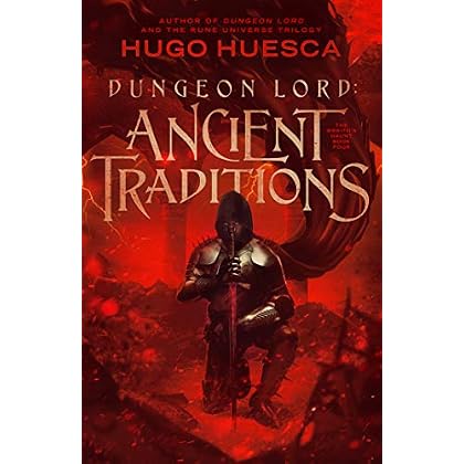 Dungeon Lord: Ancient Traditions (The Wraith's Haunt - A litRPG series Book 4) Dungeon Lord: Ancient Traditions (The Wraith's Haunt - A litRPG series Book 4)