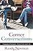 Corner Conversations: Engaging Dialogues About God and Life by Randy Newman