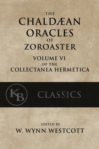 The Chaldean Oracles of Zoroaster (Collectanea Hermetica)