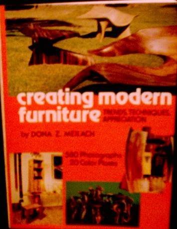 Creating Modern Furniture - Trends, Techniques, Appreciation by Dona Z. Meilach