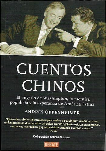 Amazon Com Cuentos Chinos El Engano De Washington La Mentira Populista Y La Esperanza De America Latina Andres Oppenheimer Books