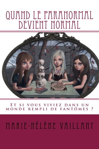 Quand le paranormal devient normal (French Edition) by Marie-Hélène Vaillant