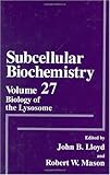 Subcellular Biochemistry Vol. 27 : Biology of the Lysosome, , 0306454408