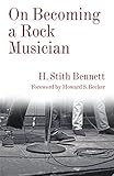 On Becoming a Rock Musician (Legacy Editions) by H. Stith Bennett, Howard Becker