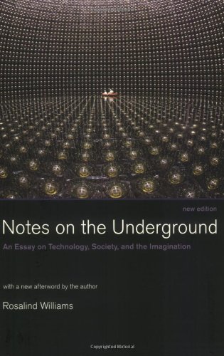 Notes on the Underground, New Edition: An Essay on Technology, Society, and the Imagination
