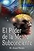 El Poder De La Mente Subconsciente (The Power of the Subconscious Mind) (Spanish Edition)
