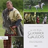 La vie d'un guerrier gaulois : La fin de l'indépendance : 80-33 av. J.-C. by 