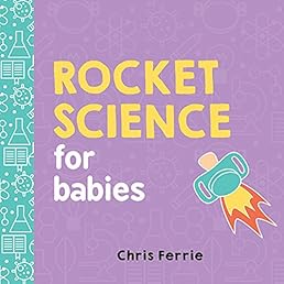 Rocket Science for Babies (Baby University)
