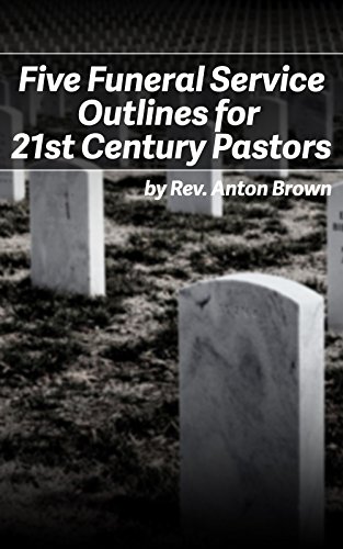 Five Funeral Service Outlines For 21st Century Pastors Kindle