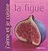 FIGUE (LA) (J'AIME ET JE CUISINE) (French Edition) by 