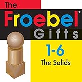 Froebel Gifts 1 - 6 The Solids