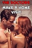 The Doctors Make a Home Visit (Steamy Taboo Medical Menage First Time Pregnancy Erotic Romance Story)(Older Men Younger Woman)