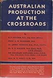 Front cover for the book Australian Production at the Crossroads by R. F. Holder
