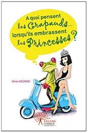 À quoi pensent les crapauds lorsqu'ils embrassent les princesses ?